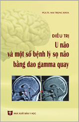 ĐIỀU TRỊ U NÃO VÀ MỘT SỐ BỆNH LÝ SỌ NÃO  BẰNG DAO GAMMA QUAY