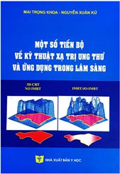 MỘT SỐ TIẾN BỘ VỀ KỸ THUẬT XẠ TRỊ UNG THƯ VÀ ỨNG DỤNG TRONG LÂM SÀNG